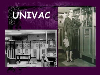 UNIVAC
 