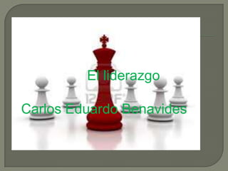 El liderazgo

Carlos Eduardo Benavides
 
