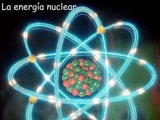 La energía nuclear 