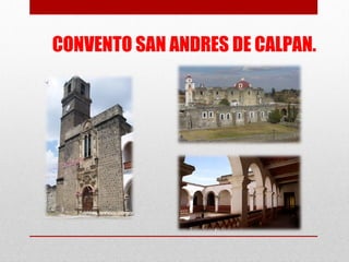 CONVENTO SAN ANDRES DE CALPAN. 