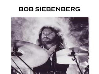 BOB SIEBENBERG 