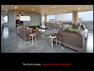The Dune House.   Jarmund/Vignaes Architects. 