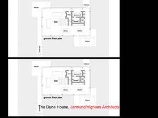 The Dune House.  Jarmund/Vignaes Architects. 