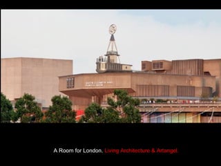 A Room for London.   Living Architecture & Artangel. 