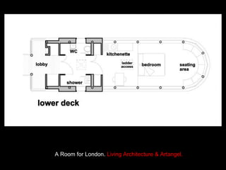 A Room for London.   Living Architecture & Artangel. 
