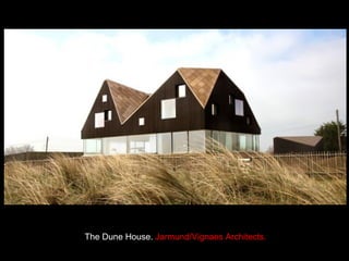 The Dune House.   Jarmund/Vignaes Architects. 