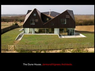 The Dune House.   Jarmund/Vignaes Architects. 