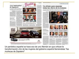 Un periódico español se hace eco de uno Alemán en que critican la transformación  chic  de las mujeres del gobierno español llamándolas &quot;las muñecas de Zapatero&quot;  