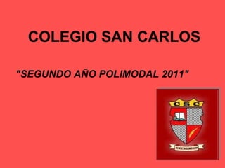 COLEGIO SAN CARLOS &quot;SEGUNDO AÑO POLIMODAL 2011&quot;  