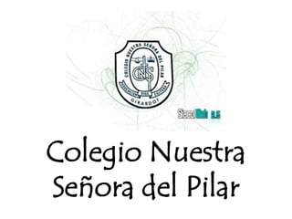 Colegio Nuestra
Señora del Pilar
 