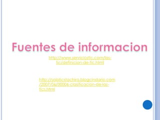 http://www.serviciostic.com/las-
        tic/definicion-de-tic.html



http://soloticstachira.blogcindario.com
/2007/06/00006-clasificacion-de-las-
tics.html
 