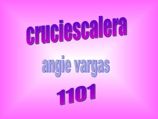 cruciescalera angie vargas 1101 