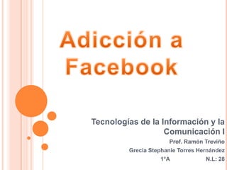 Tecnologías de la Información y la
                   Comunicación I
                      Prof. Ramón Treviño
         Grecia Stephanie Torres Hernández
                   1°A             N.L: 28
 