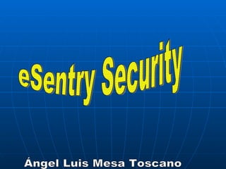 Ángel Luis Mesa Toscano eSentry Security 