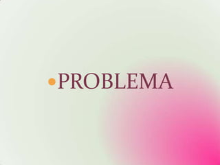 PROBLEMA
 