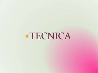 TECNICA
 