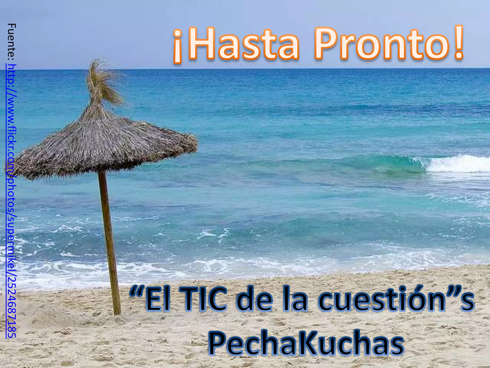 Fuente: http://www.flickr.com/photos/supermikel/2524687185