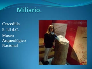 Cercedilla
S. Lll d.C.
Museo
Arqueológico
Nacional
 