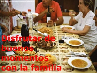 http://www.flickr.com/photos/pollobarba/6046018978/




Disfrutar de
buenos
momentos
con la familia
 