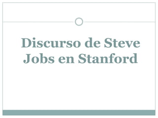 Discurso de Steve
Jobs en Stanford
 