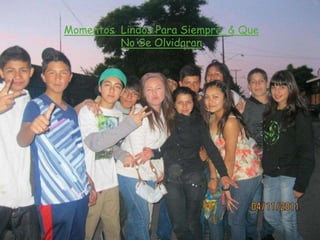 Momentos Lindos Para Siempre & Que
         No Se Olvidaran
 