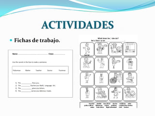 ACTIVIDADES
 Fichas de trabajo.
 