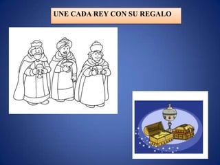 UNE CADA REY CON SU REGALO
 