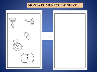 MONTA EL MUÑECO DE NIEVE
 