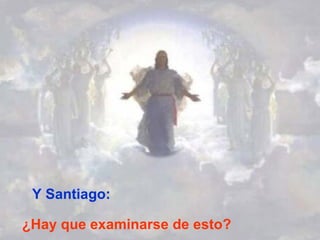Y Santiago: ¿Hay que examinarse de esto? 