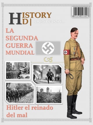 H    ISTORY
     D|
LA
SEGUNDA
GUERRA
MUNDIAL




Hitler el reinado
del mal
 