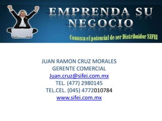 JUAN RAMON CRUZ MORALES
GERENTE COMERCIAL
Juan.cruz@sifei.com.mx
TEL. (477) 2980145
TEL.CEL. (045) 4772010784
www.sifei.com.mx
 