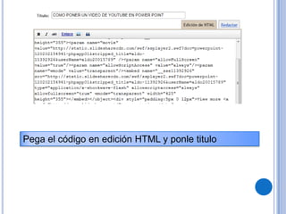 Pega el código en edición HTML y ponle titulo
 
