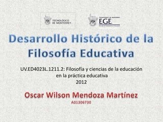 UV.ED4023L.1211.2: Filosofía y ciencias de la educación
              en la práctica educativa
                        2012
 