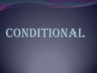 Conditional
 