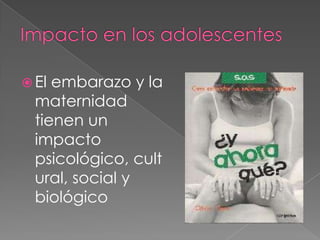  El embarazo y la
  maternidad
  tienen un
  impacto
  psicológico, cult
  ural, social y
  biológico
 