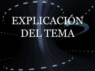 EXPLICACIÓN
 DEL TEMA
 