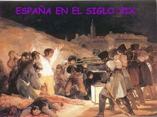 ESPAÑA EN EL SIGLO XIX 