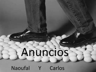 Anuncios
Naoufal   Y   Carlos
 