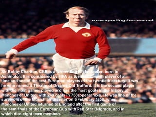 •   David Robert Joseph Beckham, OBE (Leytonstone,
    London, May 2, 1975) is an English footballer. He
    developed the...