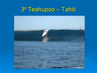 3º Teahupoo – Tahiti
 
