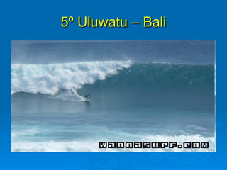 5º Uluwatu – Bali
 