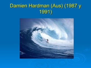 Damien Hardman (Aus) (1987 y
           1991)
 