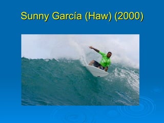 Sunny García (Haw) (2000)
 