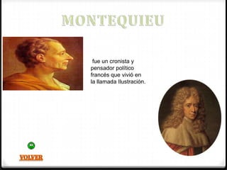 fue un cronista y
pensador político
francés que vivió en
la llamada Ilustración.
 