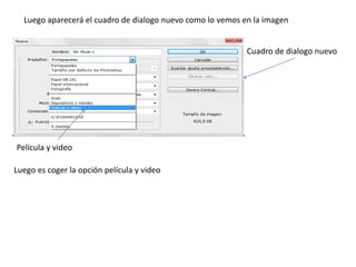 Luego aparecerá el cuadro de dialogo nuevo como lo vemos en la imagen


                                                            Cuadro de dialogo nuevo




Película y video

Luego es coger la opción película y video
 