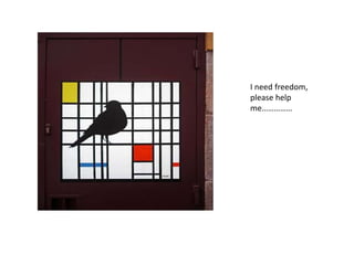 I need freedom,
please help
me……………
 