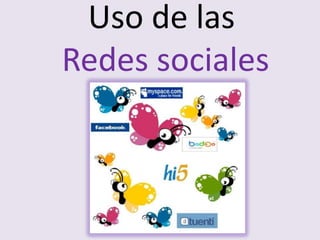 Uso de las
Redes sociales