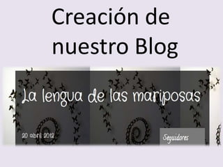 Creación de
nuestro Blog