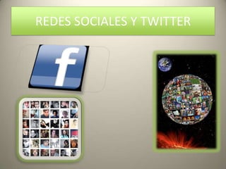 REDES SOCIALES Y TWITTER
 