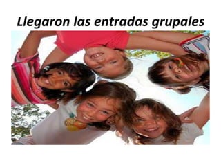 Llegaron las entradas grupales
 